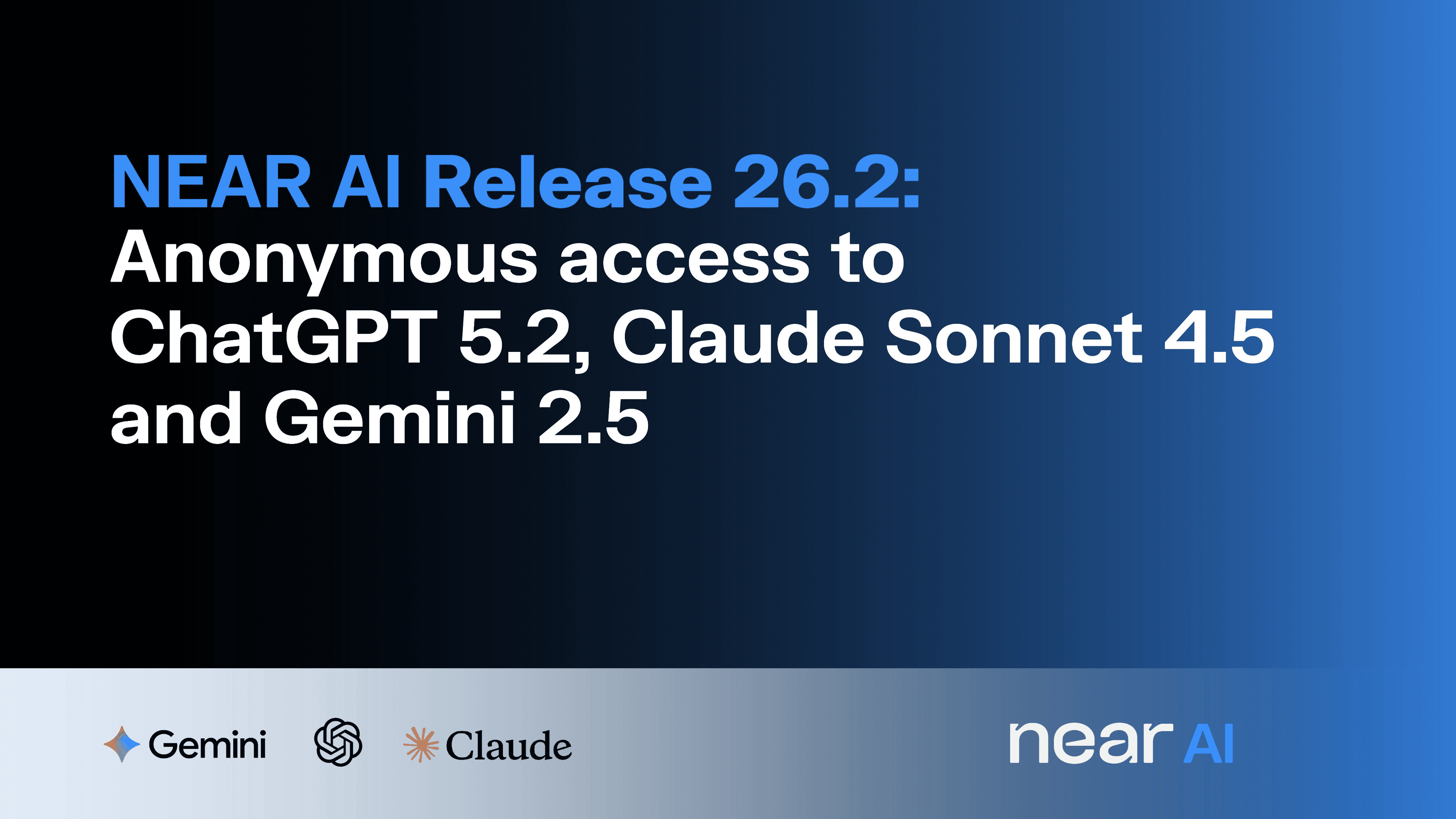 NEAR AI Release 26.2: Anonymous access to ChatGPT 5.2, Claude Sonnet 4.5 and Gemini 3 Pro Preview
