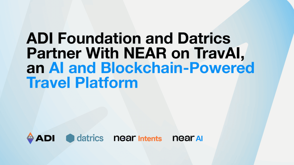 ADI Foundation and Datrics Partner With NEAR on TravAI, an AI and Blockchain-Powered Travel Platform