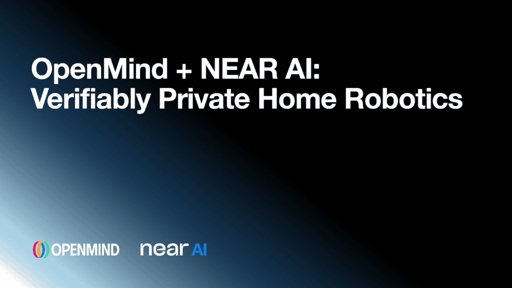 OpenMind Integrates NEAR AI Cloud to Bring Verifiable Privacy to Home Robotics