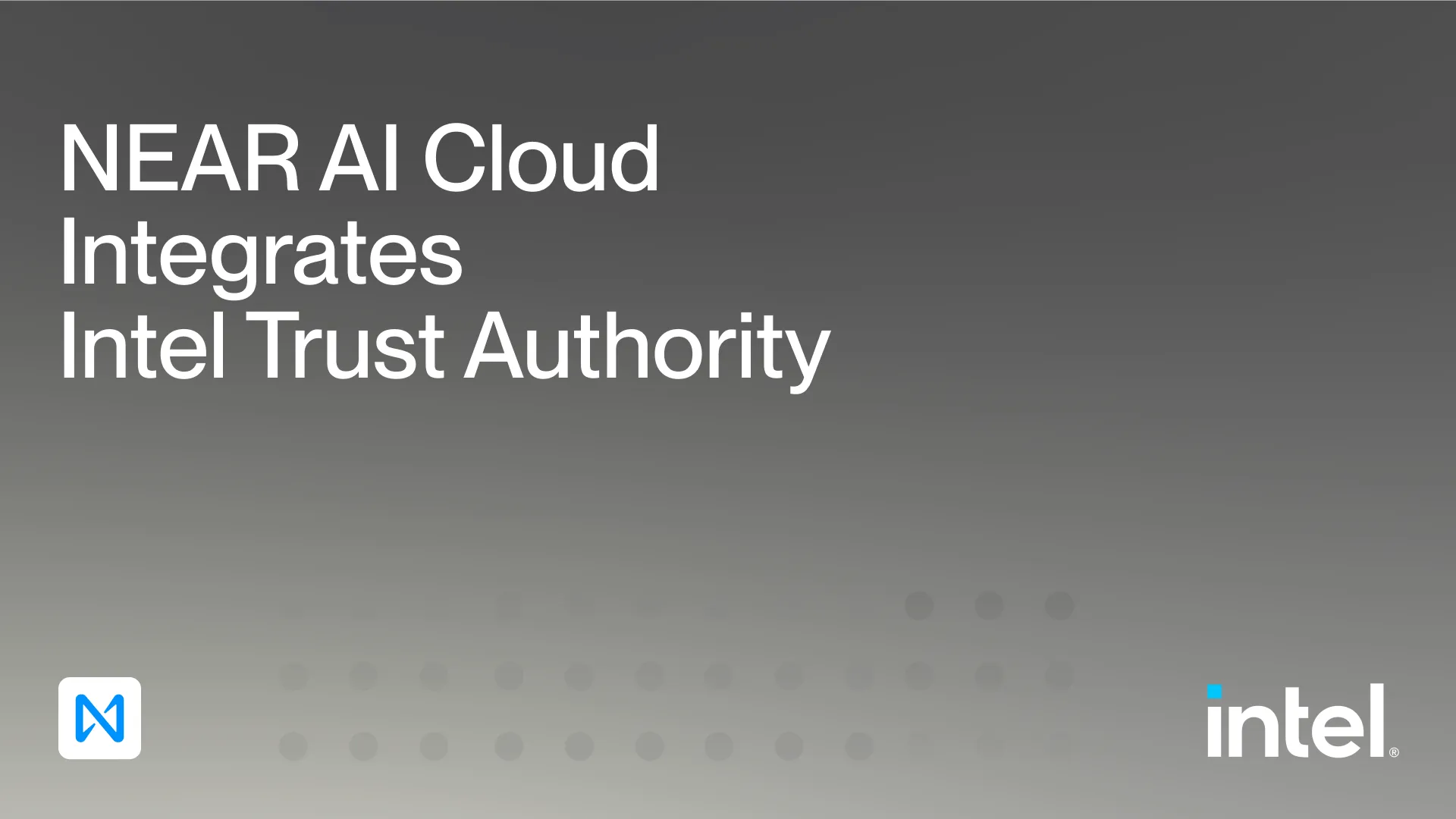 NEAR AI Cloud Integrates Intel® Trust Authority: Independent Attestation for Confidential Inference